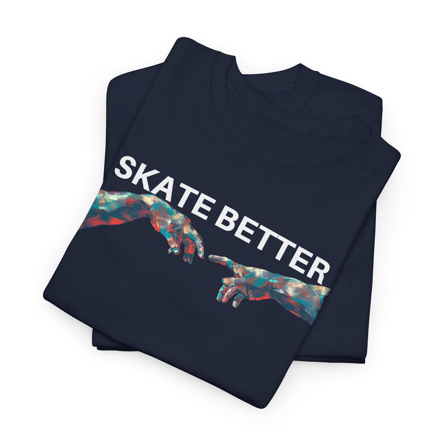 "SKATE BETTER" T-Shirt