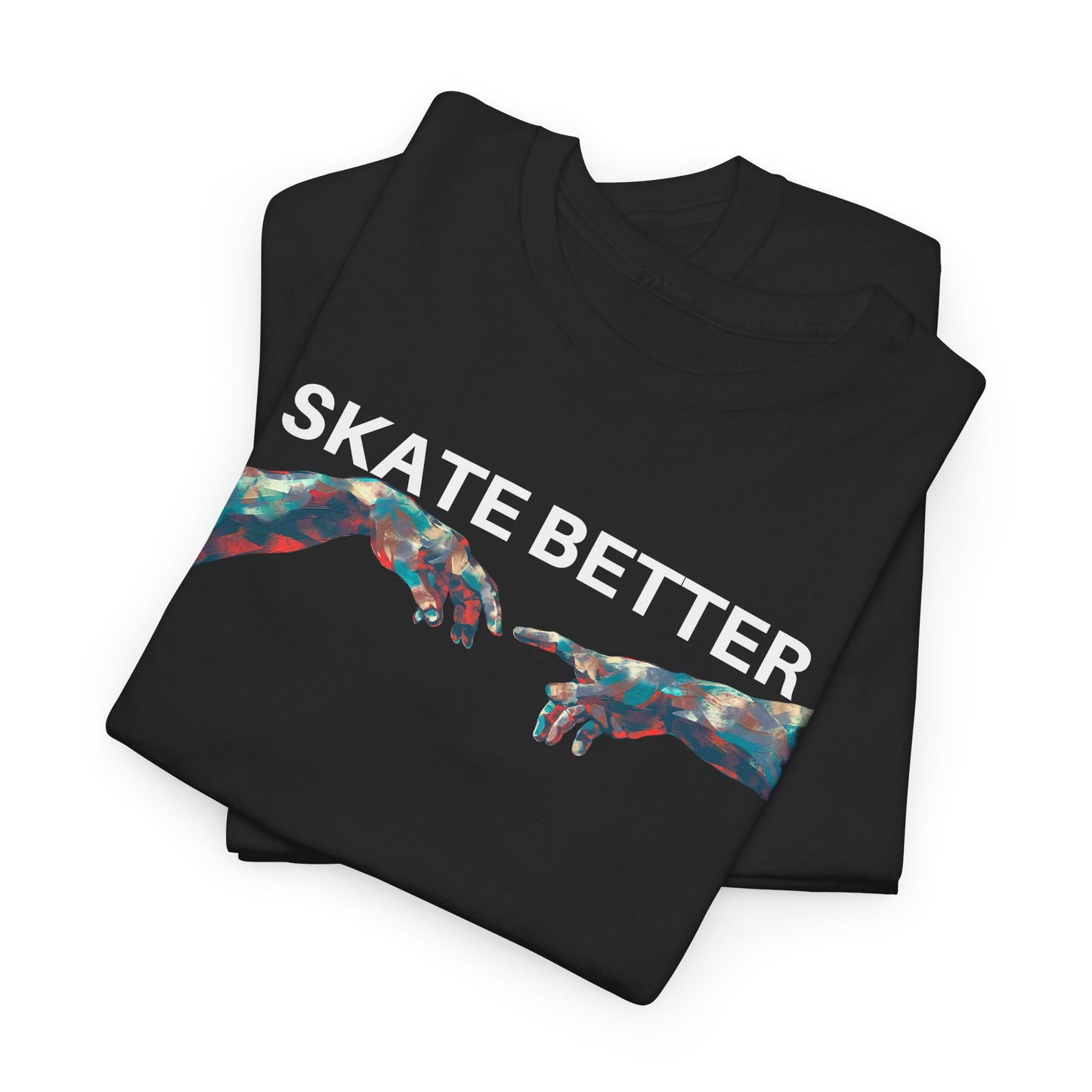 "SKATE BETTER" T-Shirt