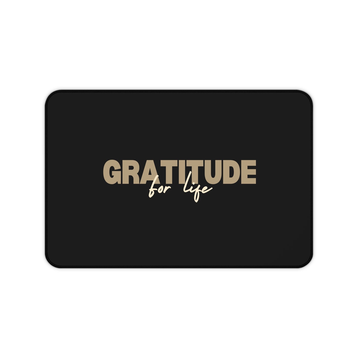 "GRATITUDE FOR LIFE" Desk Mat