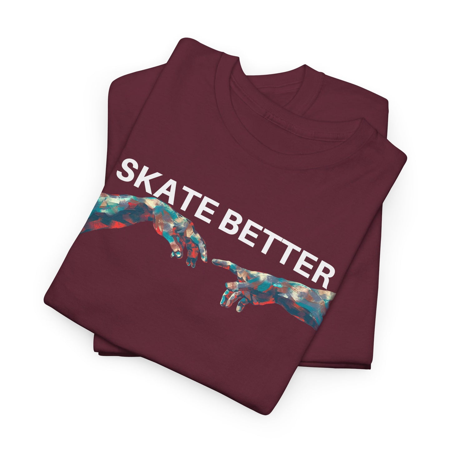 "SKATE BETTER" T-Shirt