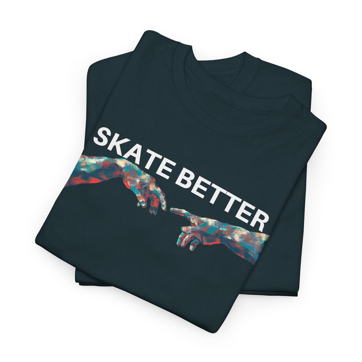 "SKATE BETTER" T-Shirt