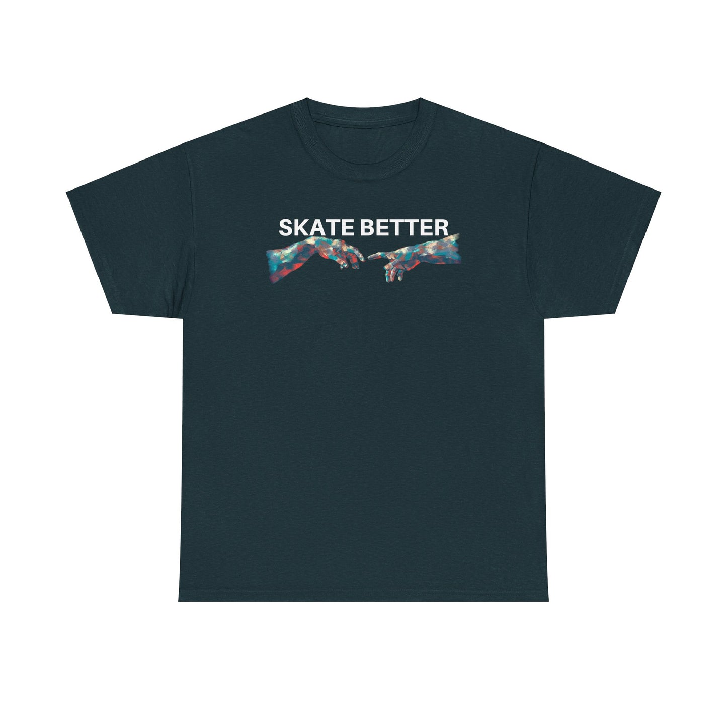 "SKATE BETTER" T-Shirt