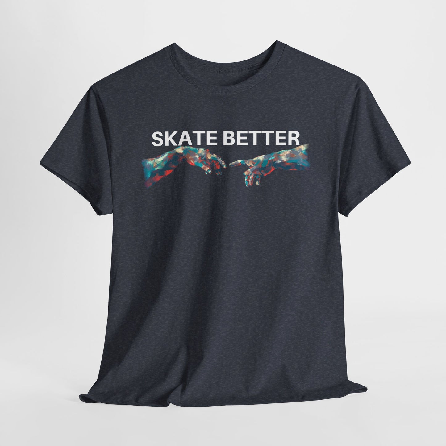 "SKATE BETTER" T-Shirt