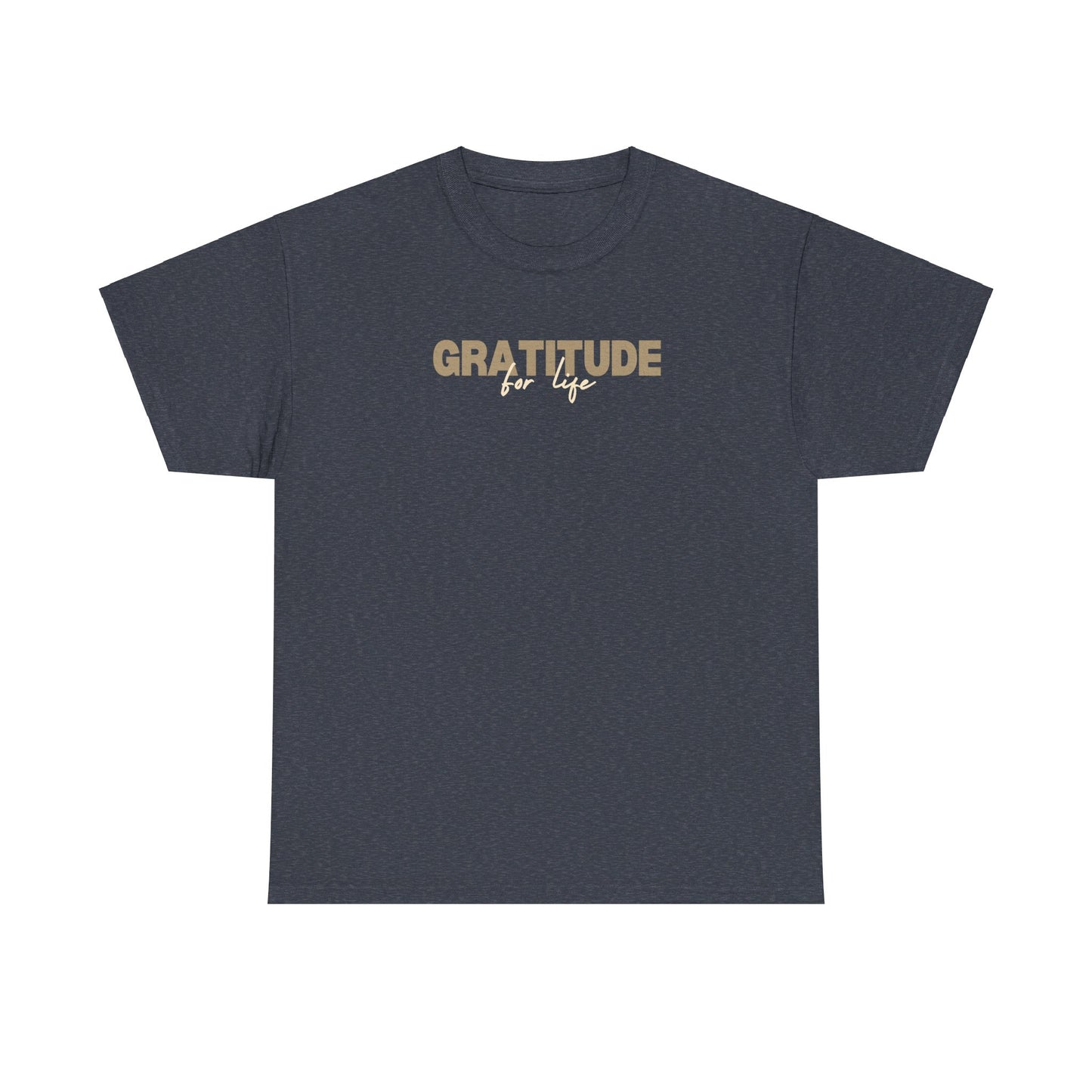 "GRATITUDE FOR LIFE" Heavy Cotton Tee