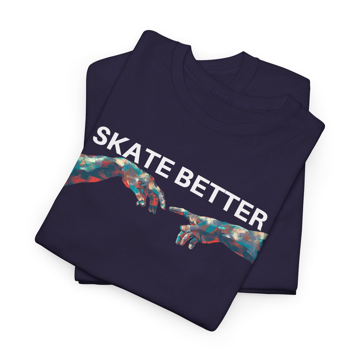 "SKATE BETTER" T-Shirt