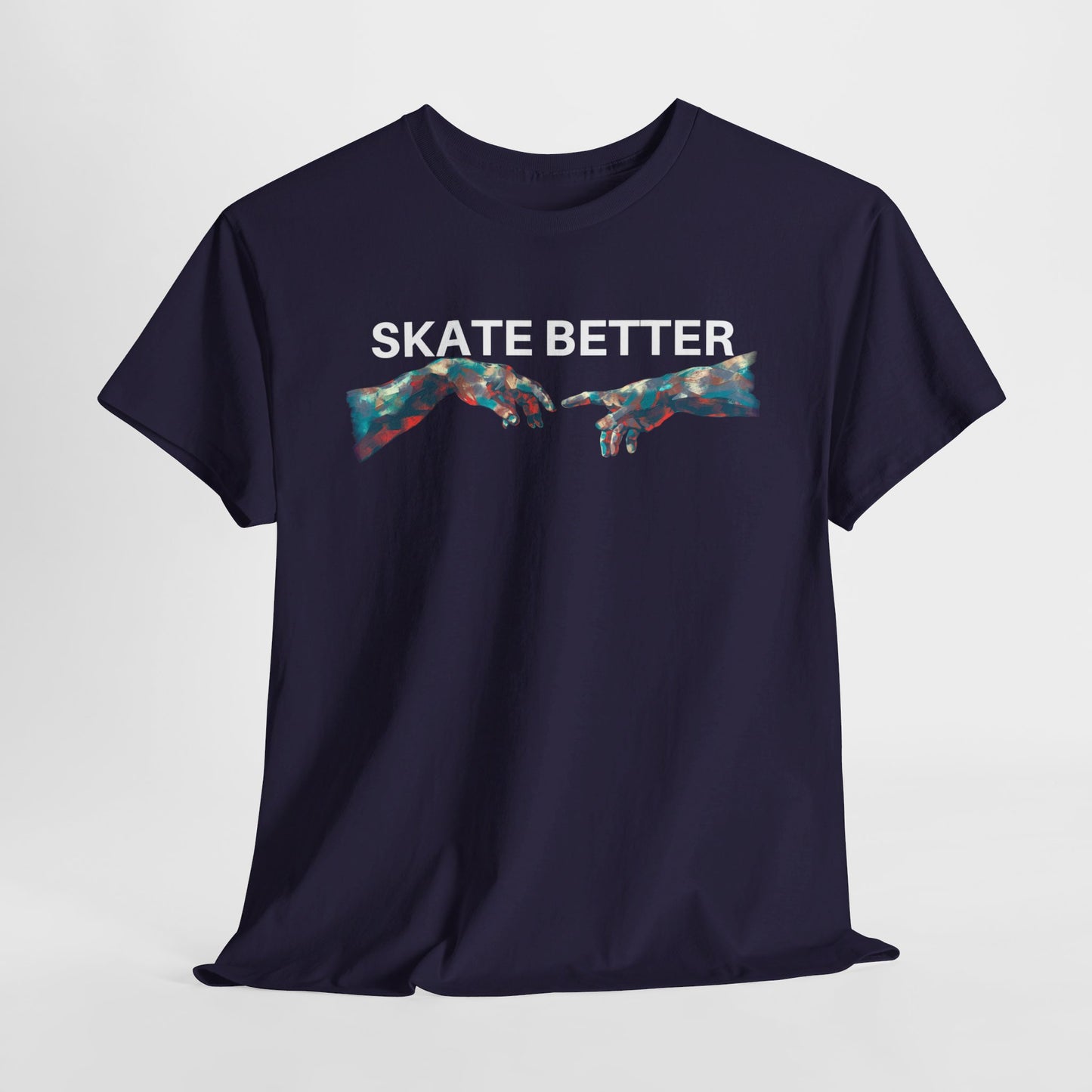 "SKATE BETTER" T-Shirt