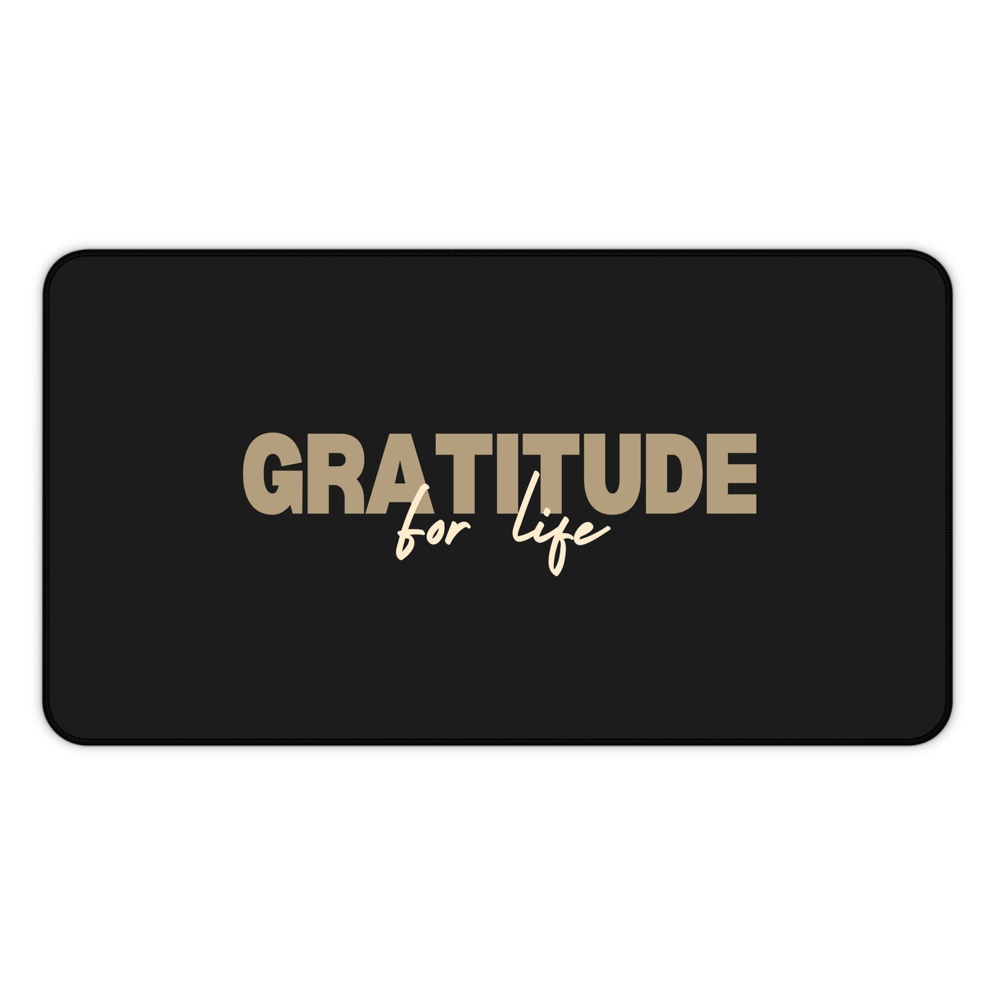 "GRATITUDE FOR LIFE" Desk Mat