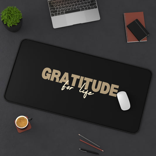 "GRATITUDE FOR LIFE" Desk Mat